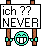 ich ?? Never